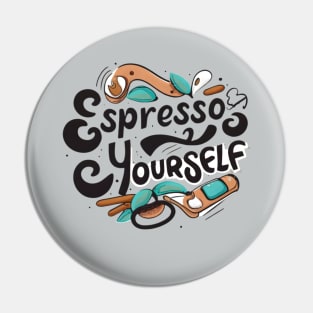 Espresso Yourself Pin