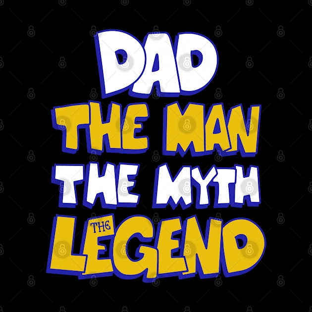 Dad The Man The Myth The Legend by Noveldesigns