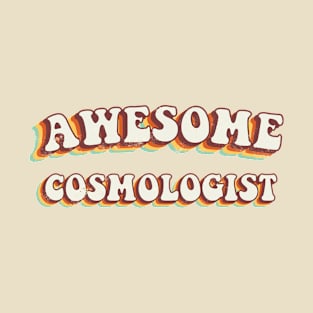 Awesome Cosmologist - Groovy Retro 70s Style T-Shirt