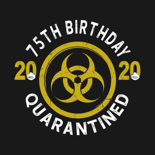 75th Birthday 2020 Quarantined Graduation T-Shirt