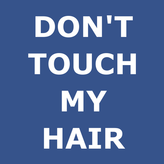 DON'T TOUCH MY HAIR - Black Power - T-Shirt