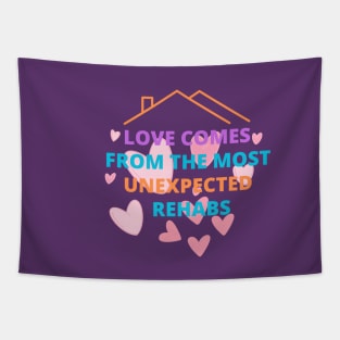 love comes from the most unexpected rehabs Tapestry