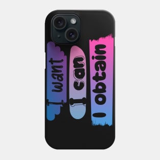 I WANT, I CAN, I GET. Phone Case