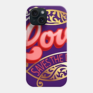 Love Saves The Day Phone Case