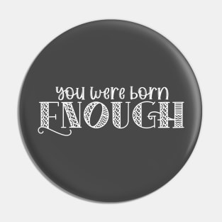 You Were Born Enough Self Love Affirmation for Mental Health Pin