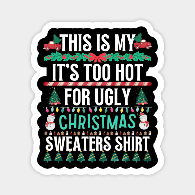 This Is My It's Too Hot For Ugly Christmas Sweaters Shirt Magnet by khalid12