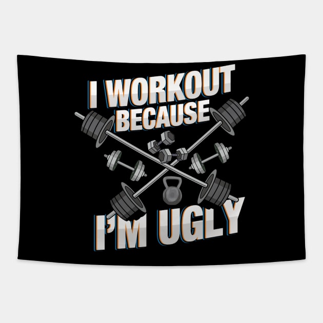 I Workout Because I'm Ugly - Funny Workout Shirts and Gifts with sayings Tapestry by Shirtbubble