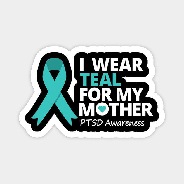 I Wear Teal For My Mom Ptsd Awareness Teal Ribbon Magnet by hony.white