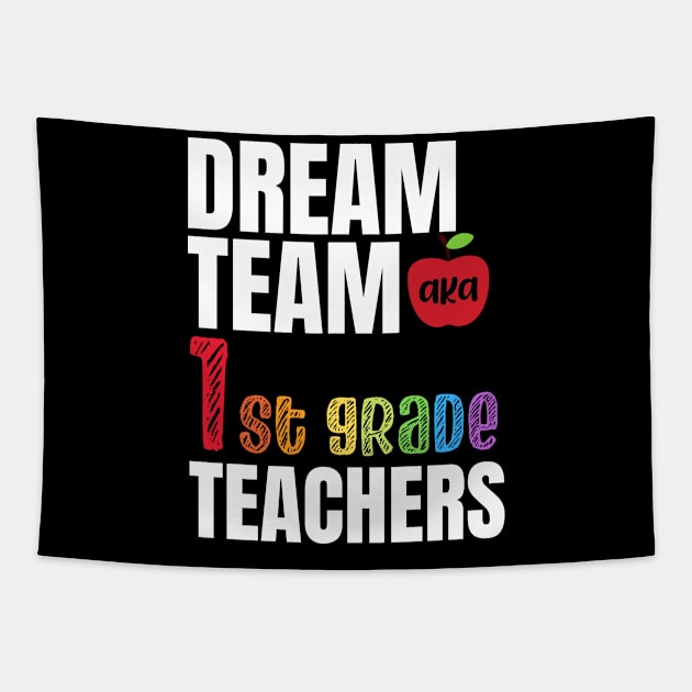 Dream team aka first grade teachers - 1st grade teachers gift Tapestry by MerchByThisGuy