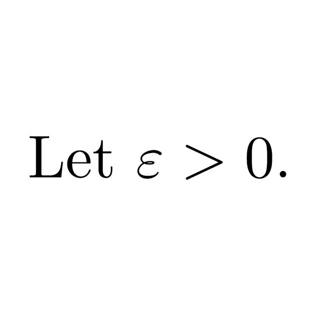 Let epsilon be greater than zero by Matthew's Mathematics
