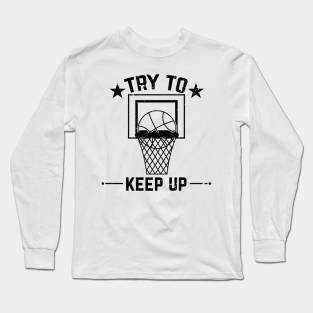 Funny Basketball Quotes Long Sleeve T Shirts Teepublic
