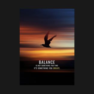 Bird Balance Inspirational Quote T-Shirt