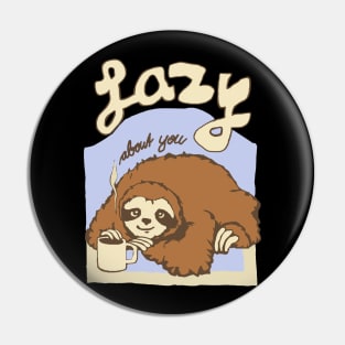 sloth lazy about you coffee Pin