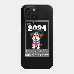 Class of 2024 - Ruff but we did it Phone Case