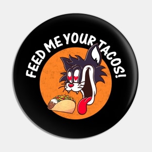 Funny Cat Quote Cute Kitty Tacos Food Lover : Feed Me Your Tacos Sarcastic Cats Lovers Kitten Foods Gift Pin
