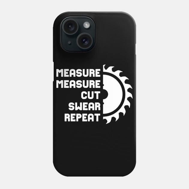 Measure Measure Cut Swear Repeat Phone Case by jeremiepistrefreelance