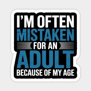 I'm Often Mistaken For An Adult Humor Because Of My Age Magnet