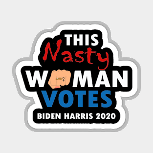 This Nasty Woman Votes Biden Harris 2020 Magnet