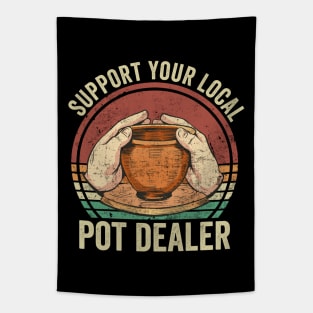 Support Your Local Pot Dealer Funny Pottery Lover Tapestry