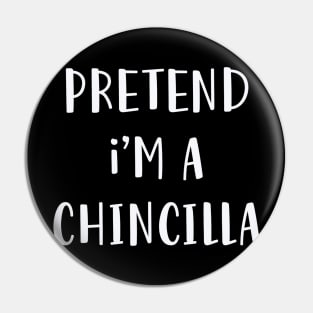 Pretend I'm A Chinchilla Costume fun Halloween Party Pin