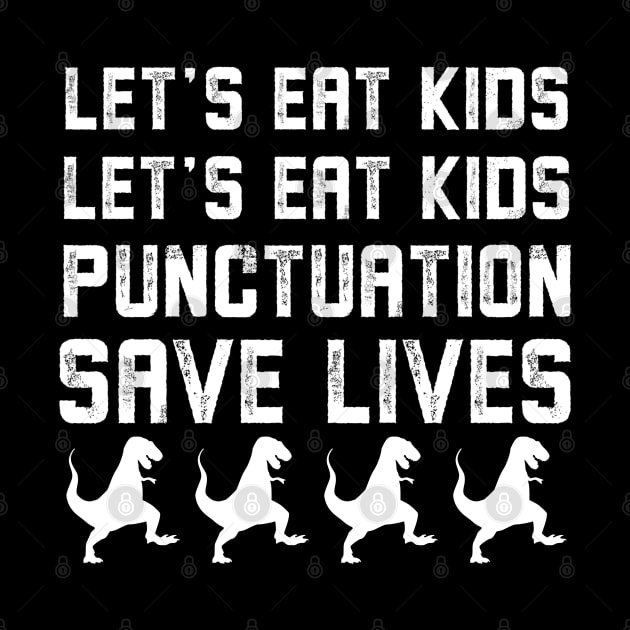 Funny Let's Eat Kids Punctuation Saves Lives Grammar by Alennomacomicart