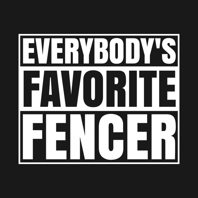 Everybody's Favorite Fencer Funny Fencing Men Women by Dr_Squirrel