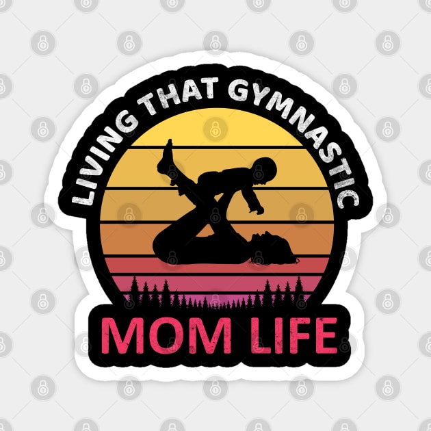 Living That Gymnastic Mom Life Gymnastics mom shirts for women Mother Grandma Magnet by madani04