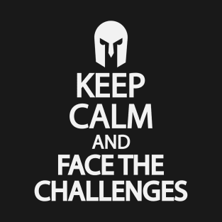 Keep calm and face the challenges T-Shirt