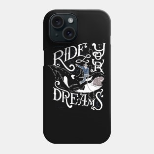 Ride your dream Phone Case
