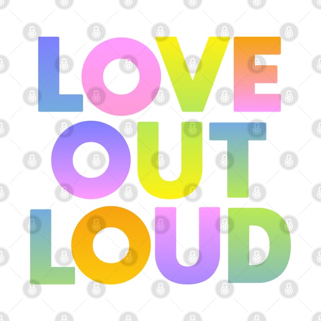 Love Out Loud by Dale Preston Design