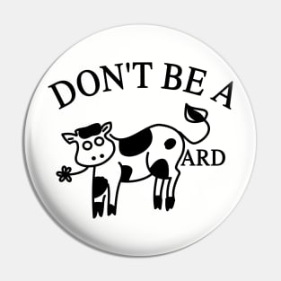 Don't Be A CowArd Pin