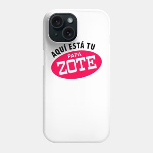 Aqui esta tu papa zote - black letters Phone Case