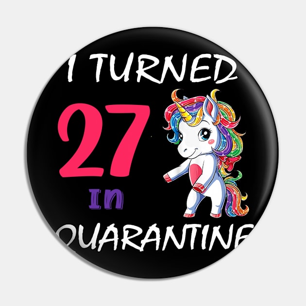 I Turned 27 in quarantine Cute Unicorn Pin by Superdadlove