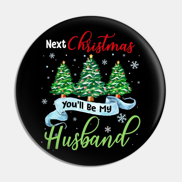 Next Christmas You_ll Be My Husband Matching Couple Christmas Pin by Dunnhlpp