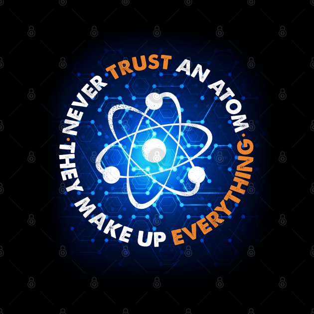 Never Trust an Atom, They Make Up Everything by FerMinem