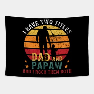 I Have Two Titles Dad And Papaw, And I Rock Them Both Tapestry