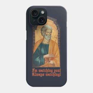 Saint Peter Is Watching You Phone Case