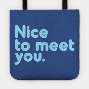 Nice to meet you Tote