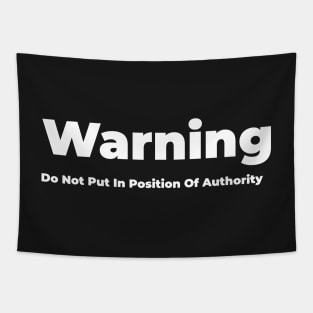 Do Not Put In Position Of Authority Tapestry