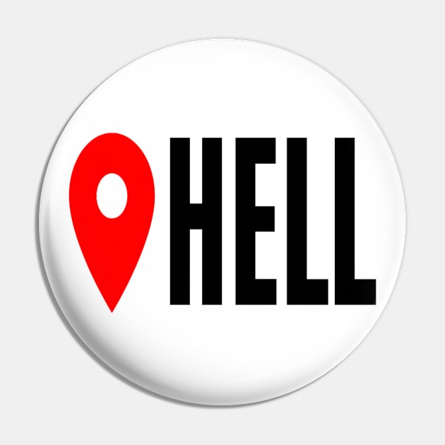 Hell Location Sarcastic Angry Funny Typed Hilarious MEMES Man's & Woman's Pin by Salam Hadi