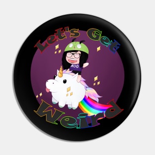 Let's Get Weird! Pin