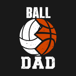 Mens ball dad funny volleyball basketball dad T-Shirt