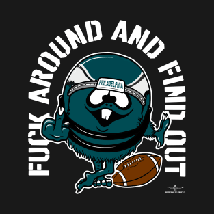 FUCK AROUND AND FIND OUT, PHILADELPHIA T-Shirt