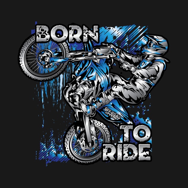 Born To Ride by OffRoadStyles