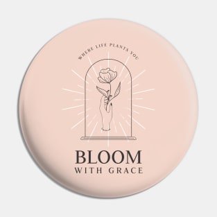 Where Life Plants You | Bloom With Grace Pin