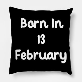 Born In 13 February Pillow