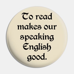 To Read Makes Our Speaking English Good (Black) Pin