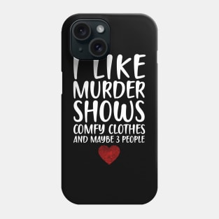 I LIKE MURDER SHOWS COMFY CLOTHES AND MAYBE 3 PEOPLE - HEART FINGERPRINT IDENTITY Phone Case