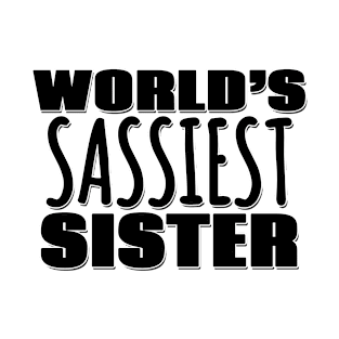 World's Sassiest Sister T-Shirt