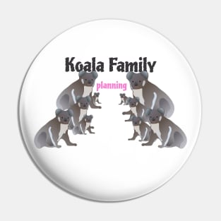 Koala Family Planning - Funny Koala Bear Joke T-Shirt Design Pin